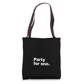 Party for one | A funny design that says Party for one Tote Bag