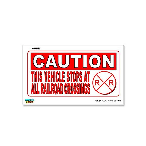 GRAPHICS & MORE Caution Vehicle Stops at Railroad Crossings Xing