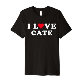 I Love Cate Matching Girlfriend & Boyfriend Cate Name Premium T-Shirt