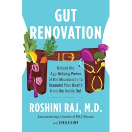 Gut Renovation: Unlock the Age-Defying Power of the Microbiome to Remodel Your Health from the Inside Out
