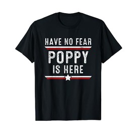 Have No Fear Poppy Is Here Funny Poppy Father's Day T-Shirt