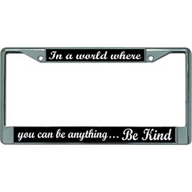 in A World Where Be Kind Chrome License Plate Frame