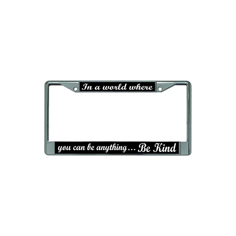 in A World Where Be Kind Chrome License Plate Frame
