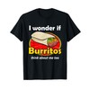 Funny Burrito Love I Wonder If Burritos Think About Me
