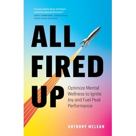 All Fired Up: Optimize Mental Wellness to Ignite Joy and Fuel Peak Performance