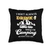 I Don't Always Drink When I'm Camping Throw Pillow