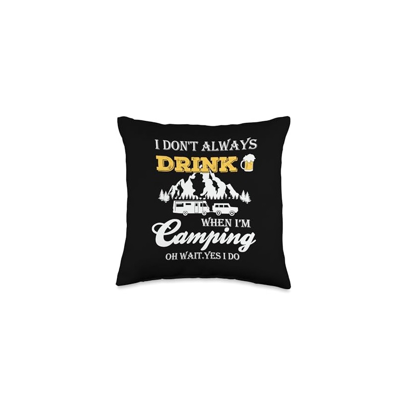 I Don't Always Drink When I'm Camping Throw Pillow