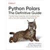 Python Polars: The Definitive Guide: Transforming, Analyzing, and Visualizing Data