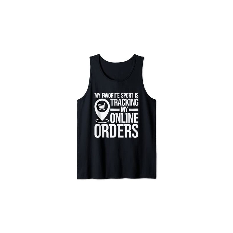My Favorite Sport Is Tracking My Online Orders Shopping Tank