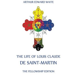 The Life Of Louis Claude De Saint-Martin