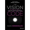 The Vision Code: How to Create and Execute a Compelling