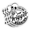 (3PCS) You Had Me at Trigger Warning Sticker Funny Skeleton