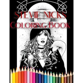 Stevie Nicks Coloring Book: An Amazing Coloring Book With Lots Of Illustrations For Relaxation And Stress Relief