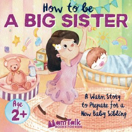 How to Be a Big Sister Book for 2 Year Old and Up: A Warm Story to Prepare for a New Baby Sibling | Picture Book for Toddlers, Kids, and Preschoolers