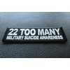 22 Too Many Military Suicide Awareness Patch, Patriotic Saying Patches