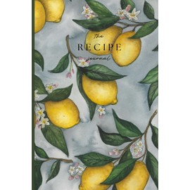 The Recipe Journal: Recipe Notebook | Beautiful Blank Recipe Book to Write in Your Own Recipes | 6” x 9” | Cute Empty Cookbook to Fill In