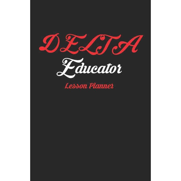 Delta Educator Lesson Planner: 120 Page Journal for Delta Sigma