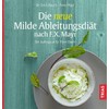 Die neue Milde Ableitungsdiät nach F.X. Mayr: Die Aufbaukur für