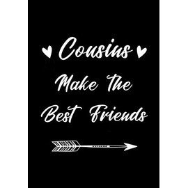 Cousins Make the Best Friends: Cute & Fun Birthday present ~ Journal, beautifully lined pages Notebook for your favorite relative