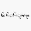 Magnet Be Kind Anyway. Magnet Bumper Sticker Car Magnet Flexible