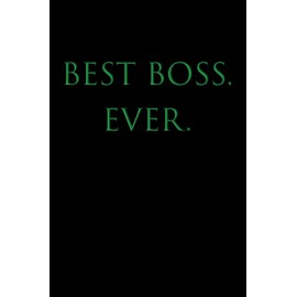 BEST BOSS EVER: College Ruled Lined Notebook, Boss's Day, Office Manager, Bosses, Office Co-workers & Colleagues, Supervisor, Human Resouces, HR Staff Gift, BFF, BGR, 120 Pages, 6x9