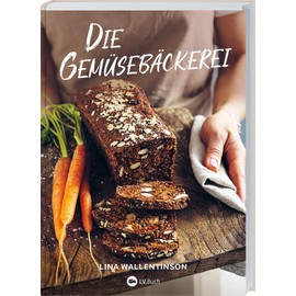Die Gemüsebäckerei: Brot und Kuchen mit Zucchini, Grünkohl und Co. | Gesund und farbenfroh backen mit Gemüse: von Rote-Bete-Brötchen bis Kürbis-Käsekuchen