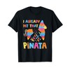 I Already Hit That Pinata Funny Cinco De Mayo T-Shirt
