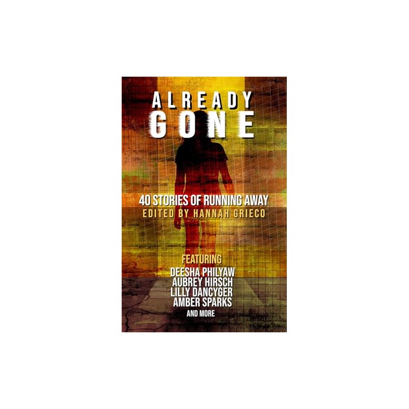 Already Gone: Forty Stories of Running Away