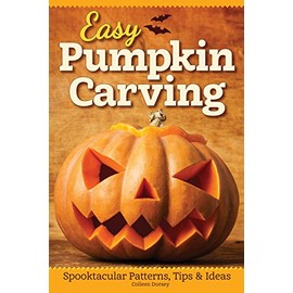 Easy Pumpkin Carving: Spooktacular Patterns, Tips & Ideas (Fox Chapel Publishing) Simple but Innovative Techniques for Luminary, Etched, Combined, Stacked, and Embellished Pumpkins and Gourds