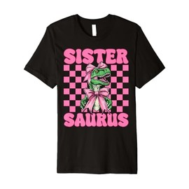 Sistersaurus Trex Sister Tyrannosaurus Rex Dinosaur Sis Premium T-Shirt