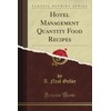 Hotel Management Quantity Food Recipes (Classic Reprint)