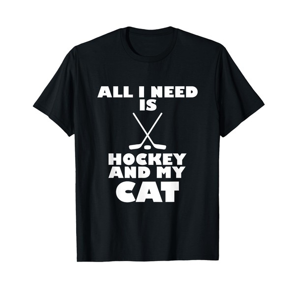 Funny All I Need Is Hockey And My Cat T-Shirt