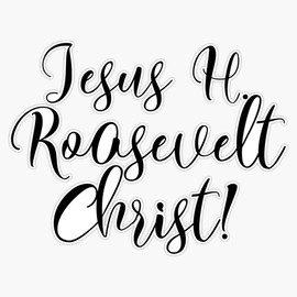 Jesus H. Roosevelt Christ Funny Outlander Quote Bumper Sticker Vinyl Decal 5 inches