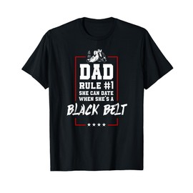 Jiu Jitsu Dad Father Daughter Dad Rule #1 She Can Date When T-Shirt