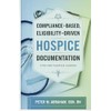 Compliance-based, Eligibility Driven Hospice Documentation: Tips for Hospice Nurses