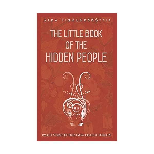 The Little Book of the Hidden People: Twenty stories of