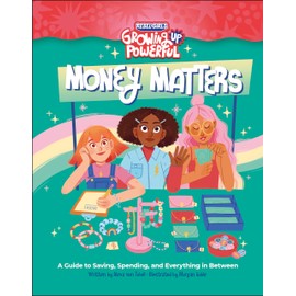 Rebel Girls Money Matters: A Guide to Saving, Spending, and Everything in Between (Growing Up Powerful)