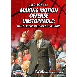 Making Motion Offense Unstoppable: Ball Screens and Handoff Actions