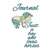 Journal Just A Boy Who Loves Horses: Blank Lined Composition