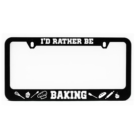 License Plate Frame, I'd Rather Be Baking Black Plate Holder, Tag Cover, Car Frame, Auto Accessories, Cool Decoration, for USA & Canada License Plate
