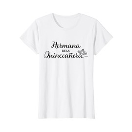 Hermana de la Quinceanera - Quinceanera's Family T Shirts T-Shirt
