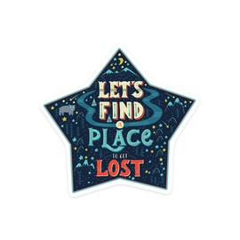Die Cut Sticker Lets Find A Place to Get Lost, Contour Vinyl Sticker 3 to 6 inches, (Waterproof Decal for Cars, Water Bottles, Laptops, Coolers), Large