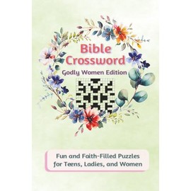 Bible Crossword: Godly Women: Delightful and Easy to Read Celebrating Faithful Women of the Bible—Ruth, Hannah, Mary, and More from the Old and New ... Girls, Ladies, Mom, Grandma, and Ministers