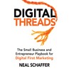 Digital Threads: The Small Business and Entrepreneur Playbook for Digital