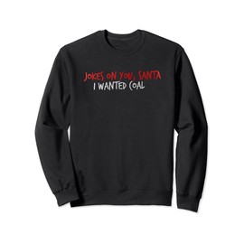 Jokes About You Santa, I Wanted Charcoal Sweatshirt, black
