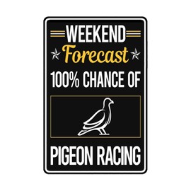 Funny Metal Sign Funny Weekend Forecast Pigeon Racing Retro Tin Sign Man Cave Wall Art Bar Kitchen Farm Cafe 8 * 12Inch
