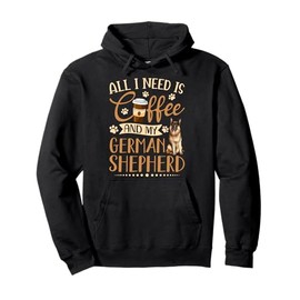 I Need Is Coffee And My German Shepherd Funny Gift Pullover Hoodie
