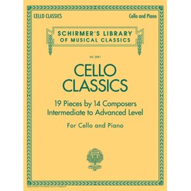 Cello Classics Intermediate To Advanced Level Vlc: Schirmer'S Library of Musical Classics Volume 2081 Intermediate to Advanced Level
