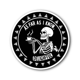 As Far As I Know Die Cut Vinyl Sticker Decal for Windows Cars Trucks Bumper Laptops MacBook Size 5"