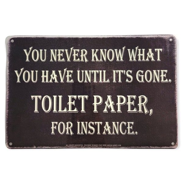 AMERICAN WIT (You Never Know What You Have Until It's Gone. Toilet Paper, For Instance) 8" x 12" Funny Metal Tin Bar Wall Sign